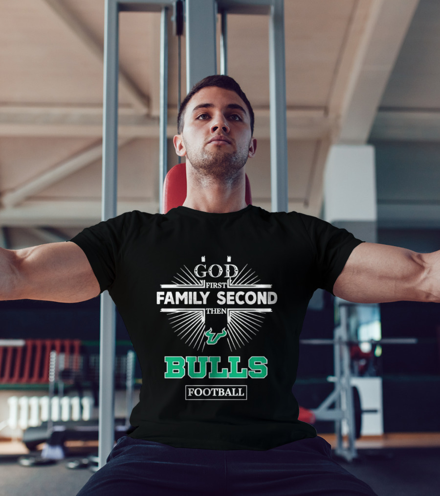 Florida Bulls God First Family Second Then Bulls Football Priority Spirit T-Shirt