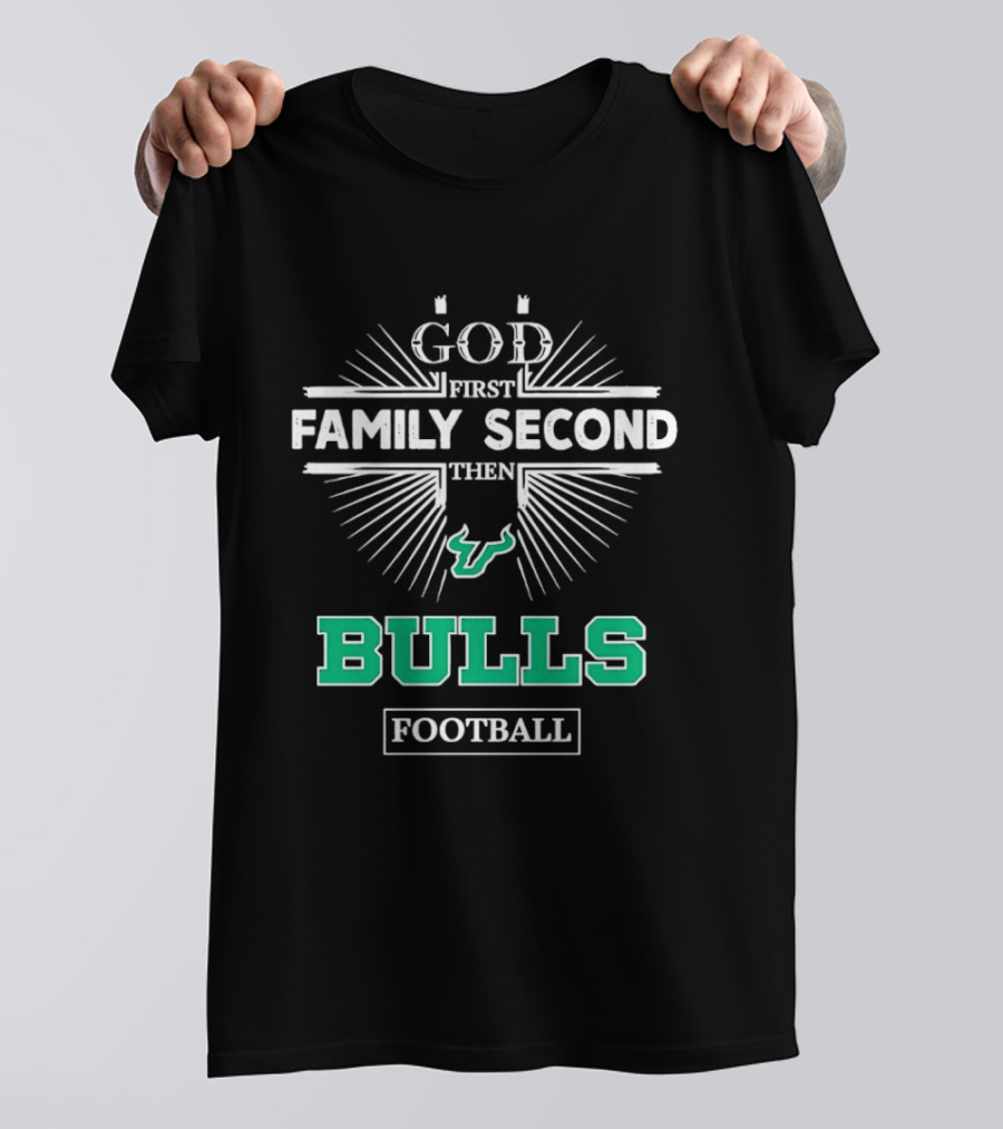 Florida Bulls God First Family Second Then Bulls Football Priority Spirit T-Shirt