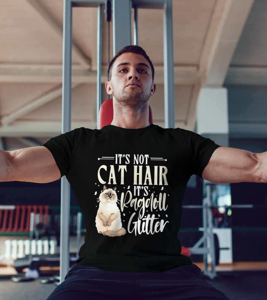 It's Not Cat Hair It's Ragdoll Glitter Funny Cat Lover T-Shirt