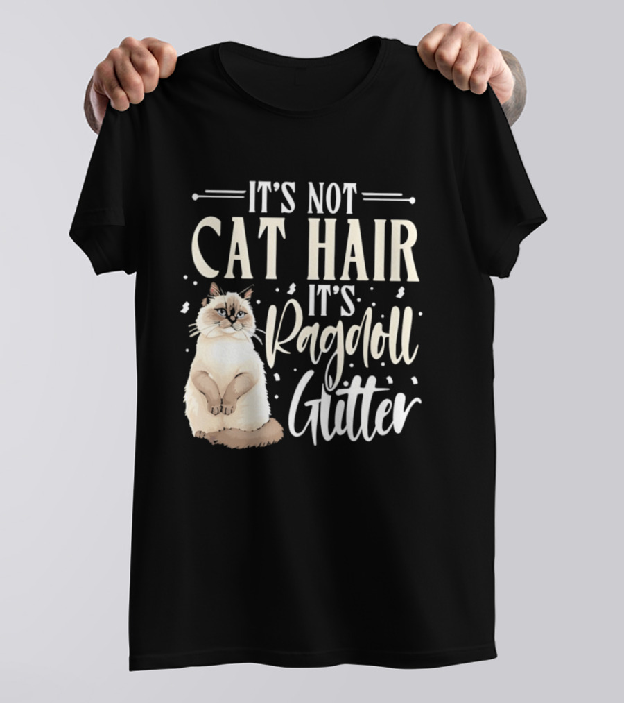 It's Not Cat Hair It's Ragdoll Glitter Funny Cat Lover T-Shirt