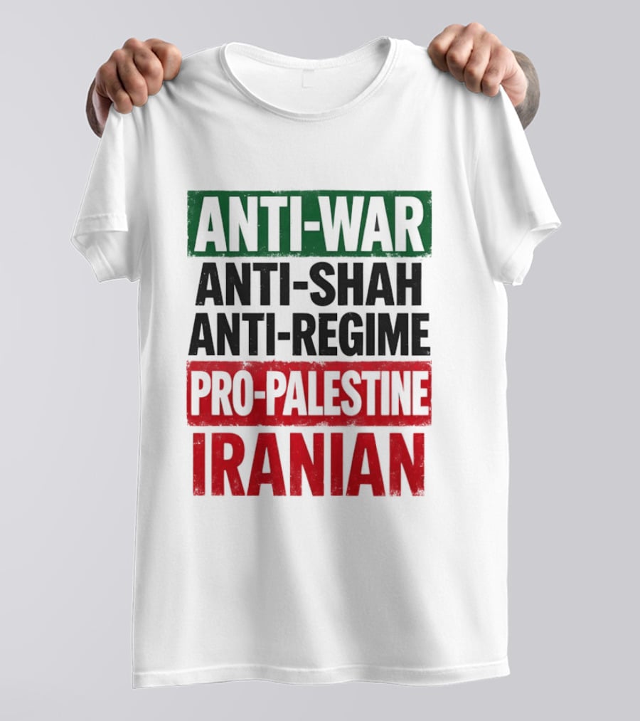 Anti War Anti Shah Anti Regime Pro Palestine Iranian T-Shirt