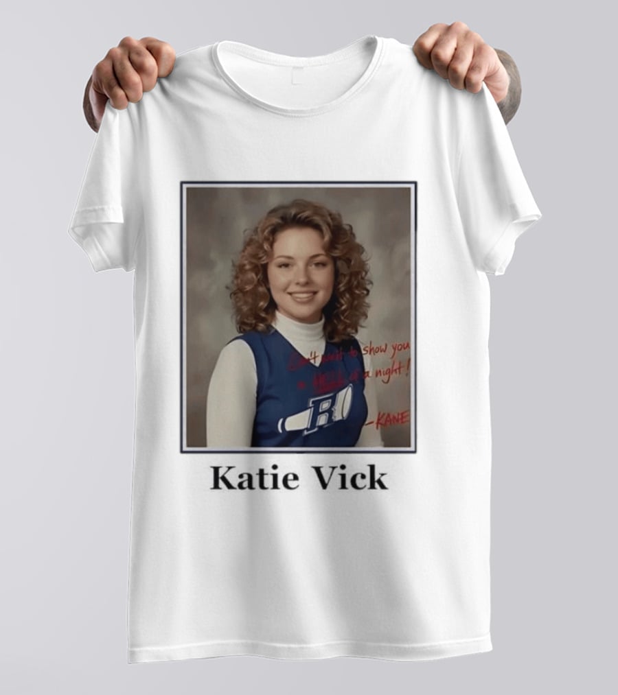 Katie Vick Cheerleader Kane Can't Wait To Show You A Hell Of A Night T-Shirt