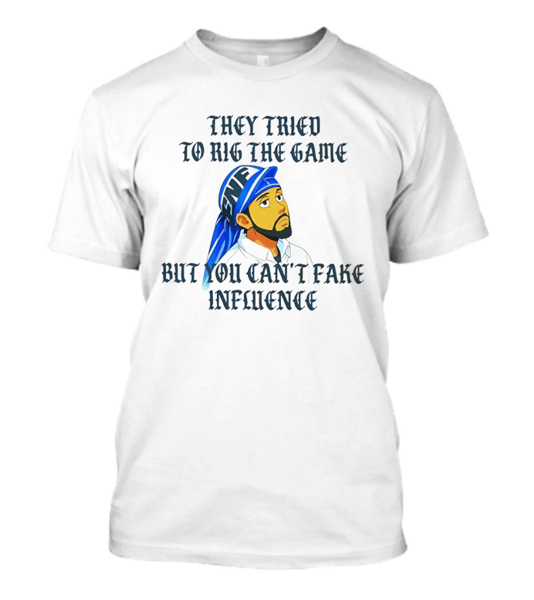 They Tried To Rig The Game But You Can't Fake Influence Kendrick Lamar Style Influencer Confidence T-Shirt