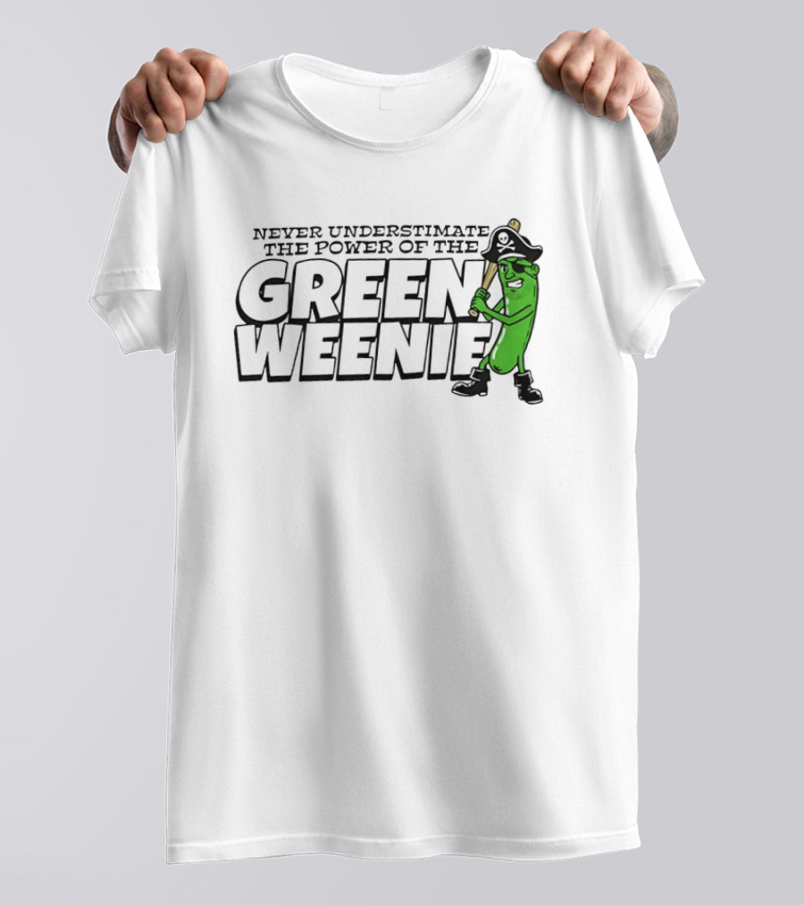 Never Underestimate The Power Of The Green Weenie Pirate Pickle T-Shirt