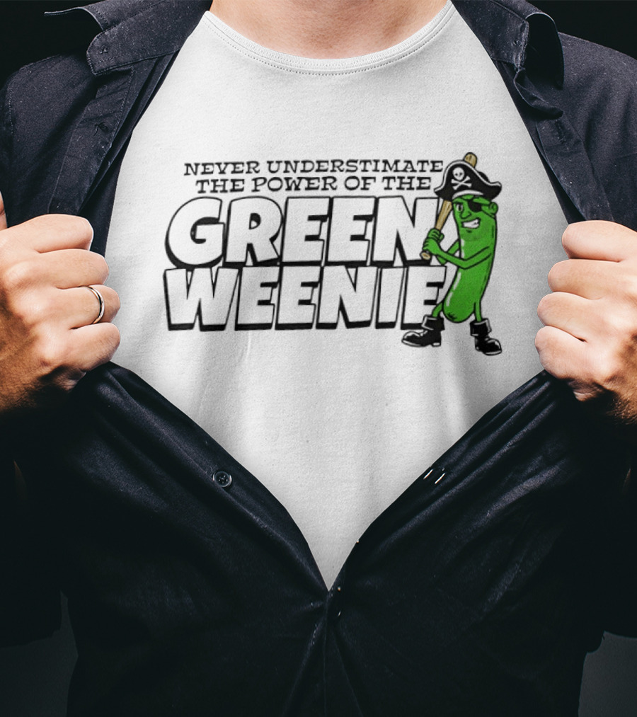 Never Underestimate The Power Of The Green Weenie Pirate Pickle T-Shirt