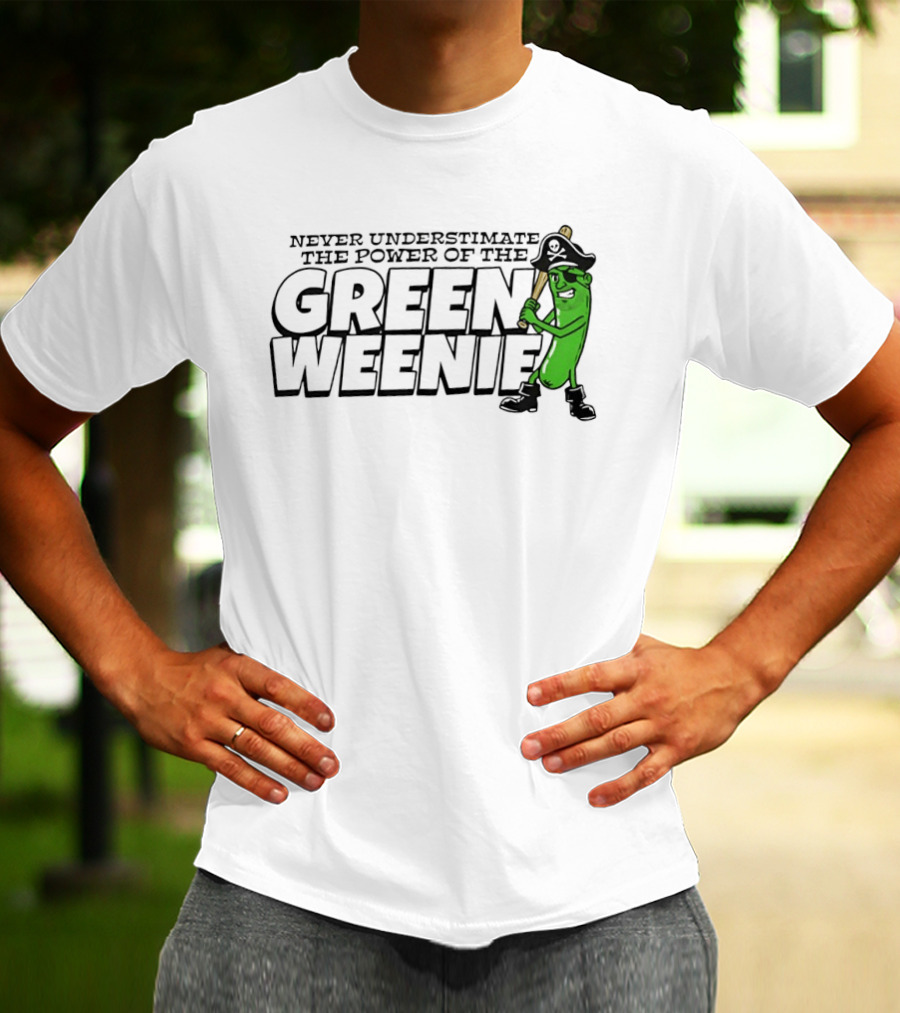 Never Underestimate The Power Of The Green Weenie Pirate Pickle T-Shirt