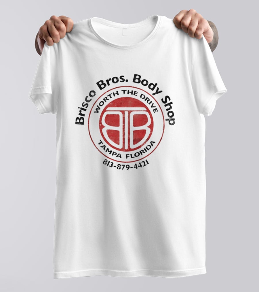 Brisco Bros Body Shop Worth The Drive Tampa Florida 813 879 4421 T-Shirt
