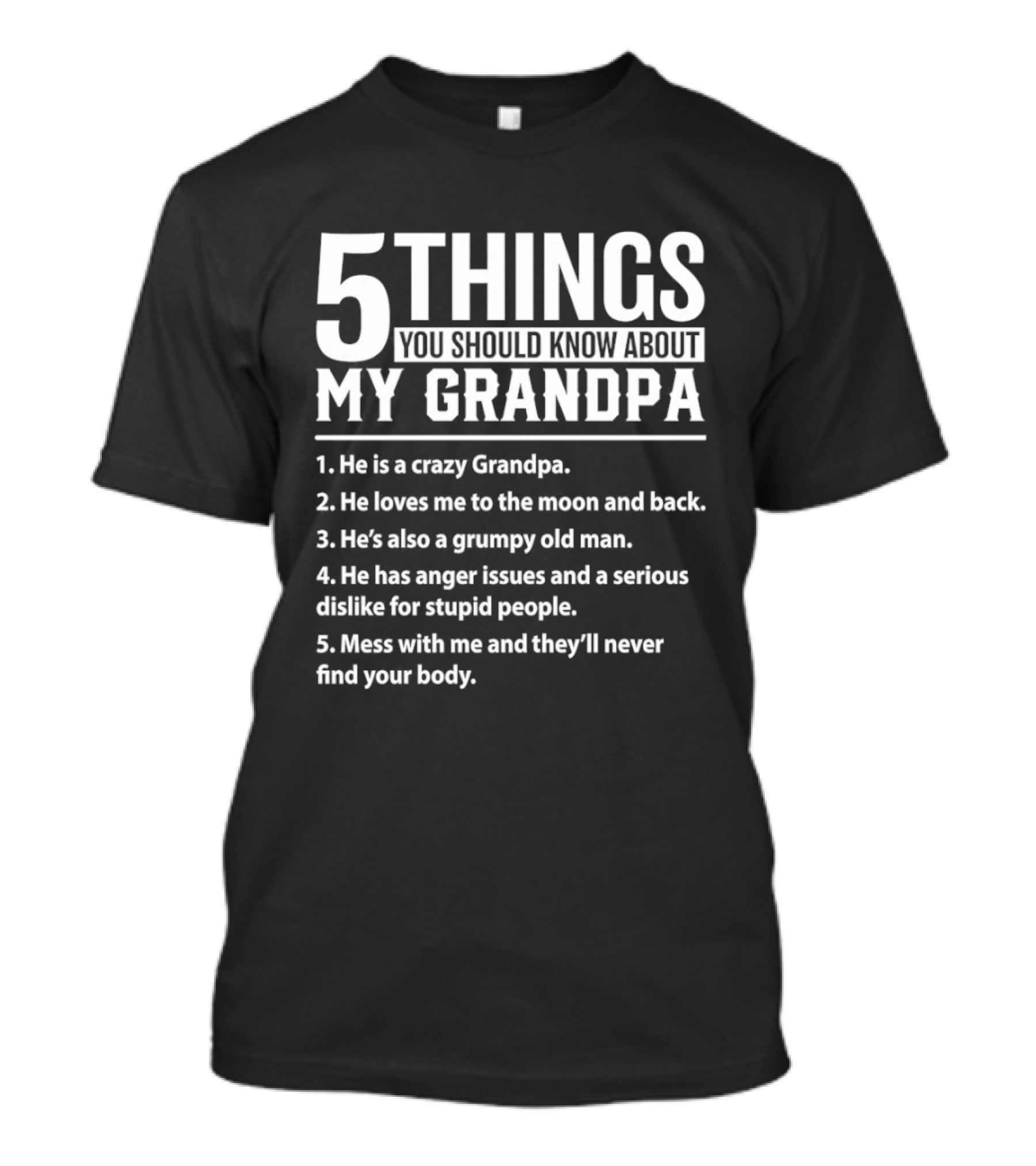 5 Things You Should Know About My Crazy Grandpa Funny Grumpy Moon Back Anger Issues T-Shirt