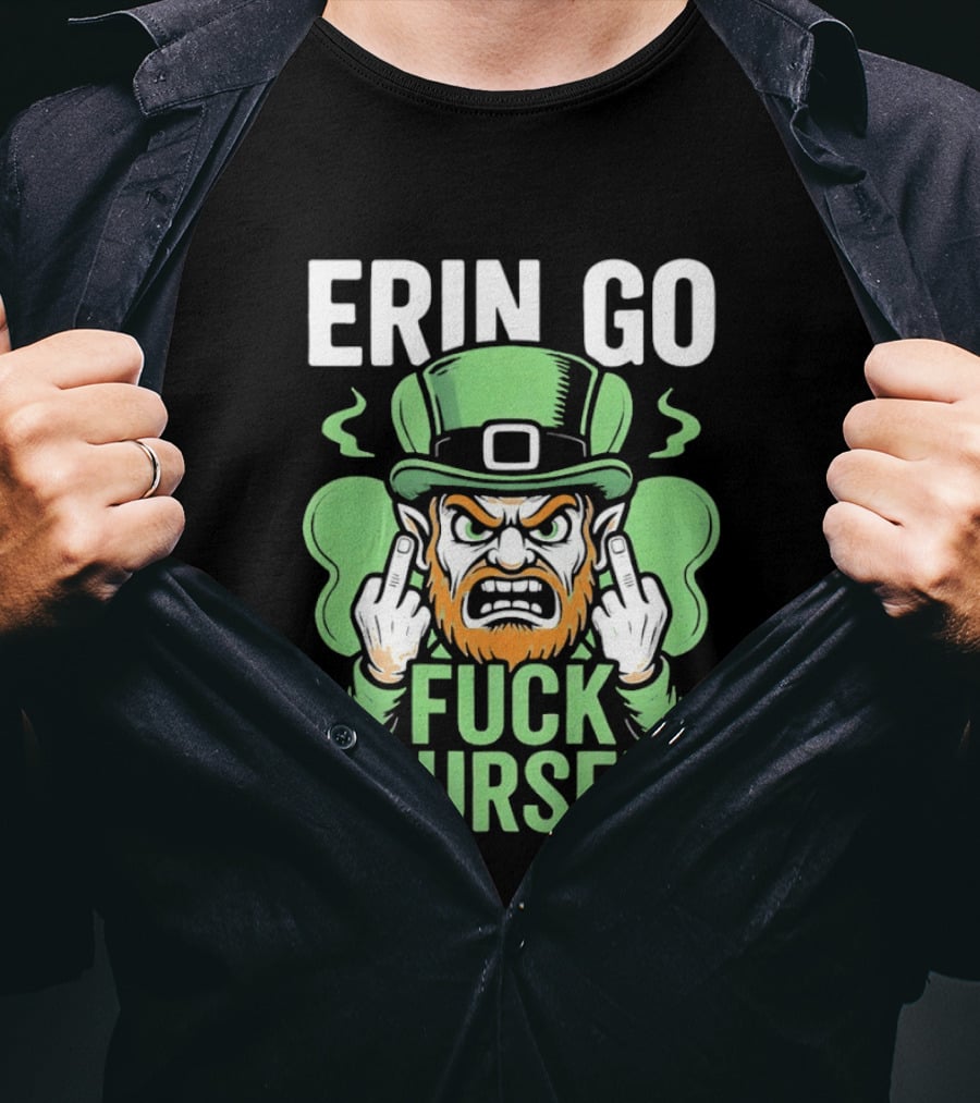 Erin Go Leprechaun Fck Yourself T-Shirt