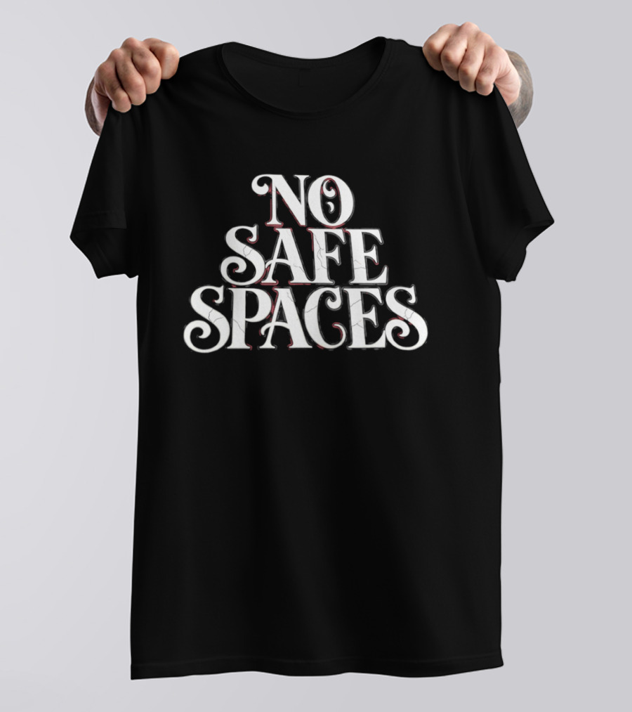 No Safe Spaces Phrase T-Shirt