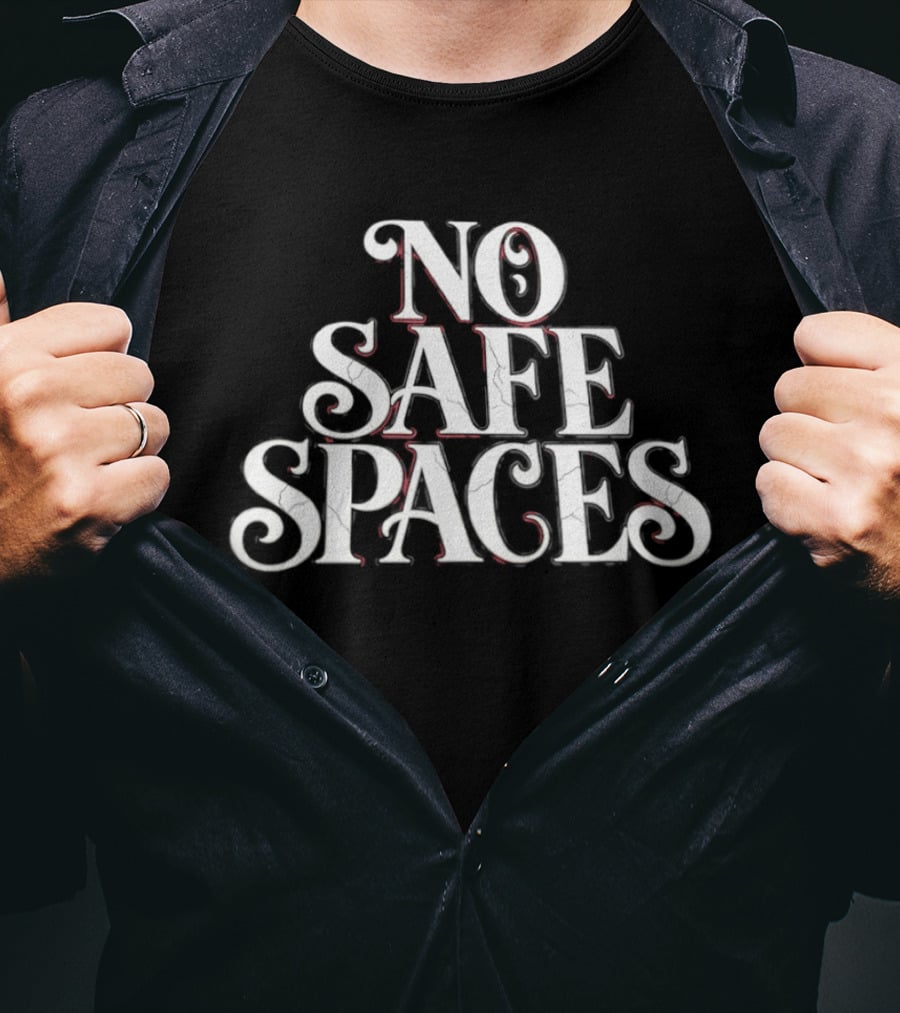 No Safe Spaces Phrase T-Shirt
