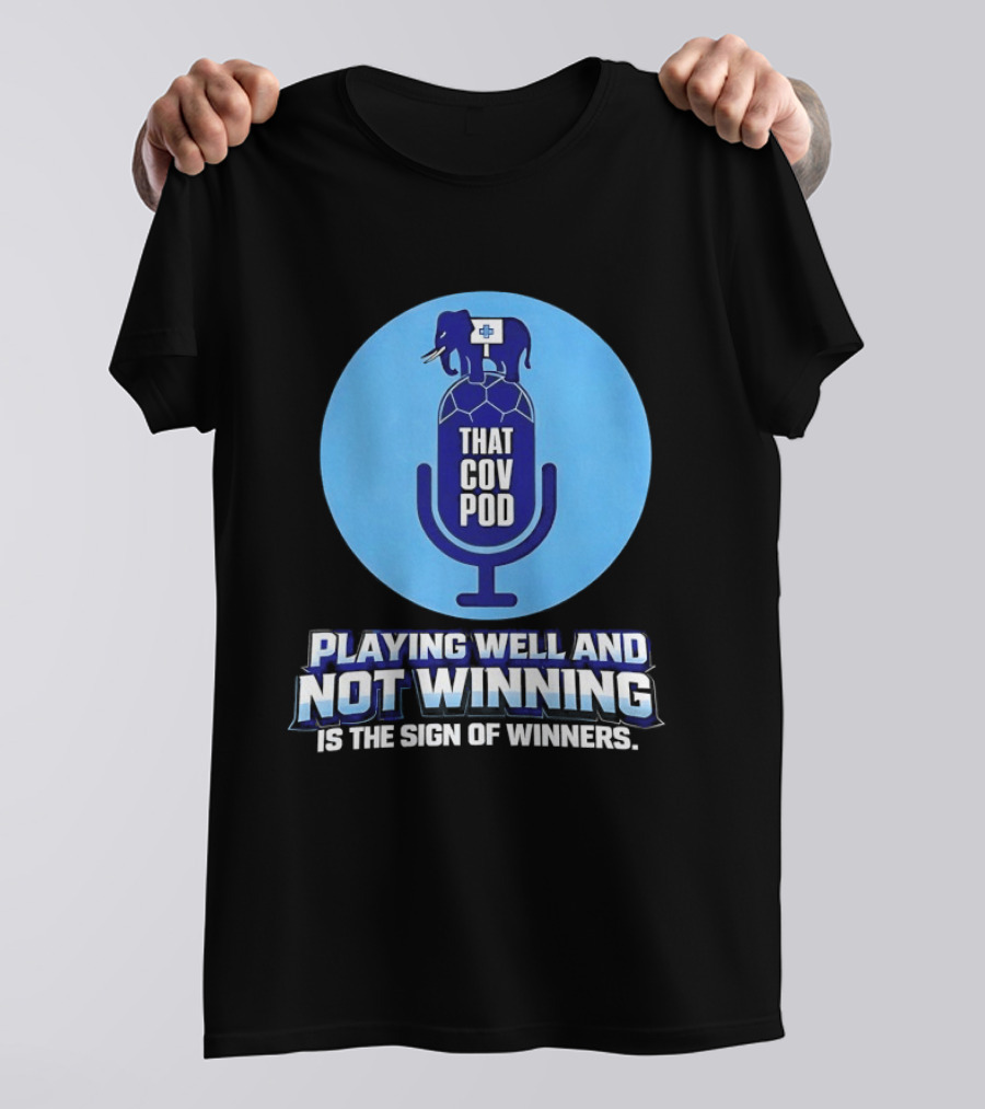 That GOV Pod Playing Well And Not Winning Is The Sign Of Winners T-Shirt