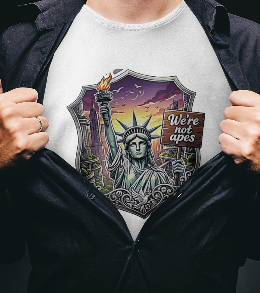 We're Not Apes Statue Of Liberty Protest T-Shirt
