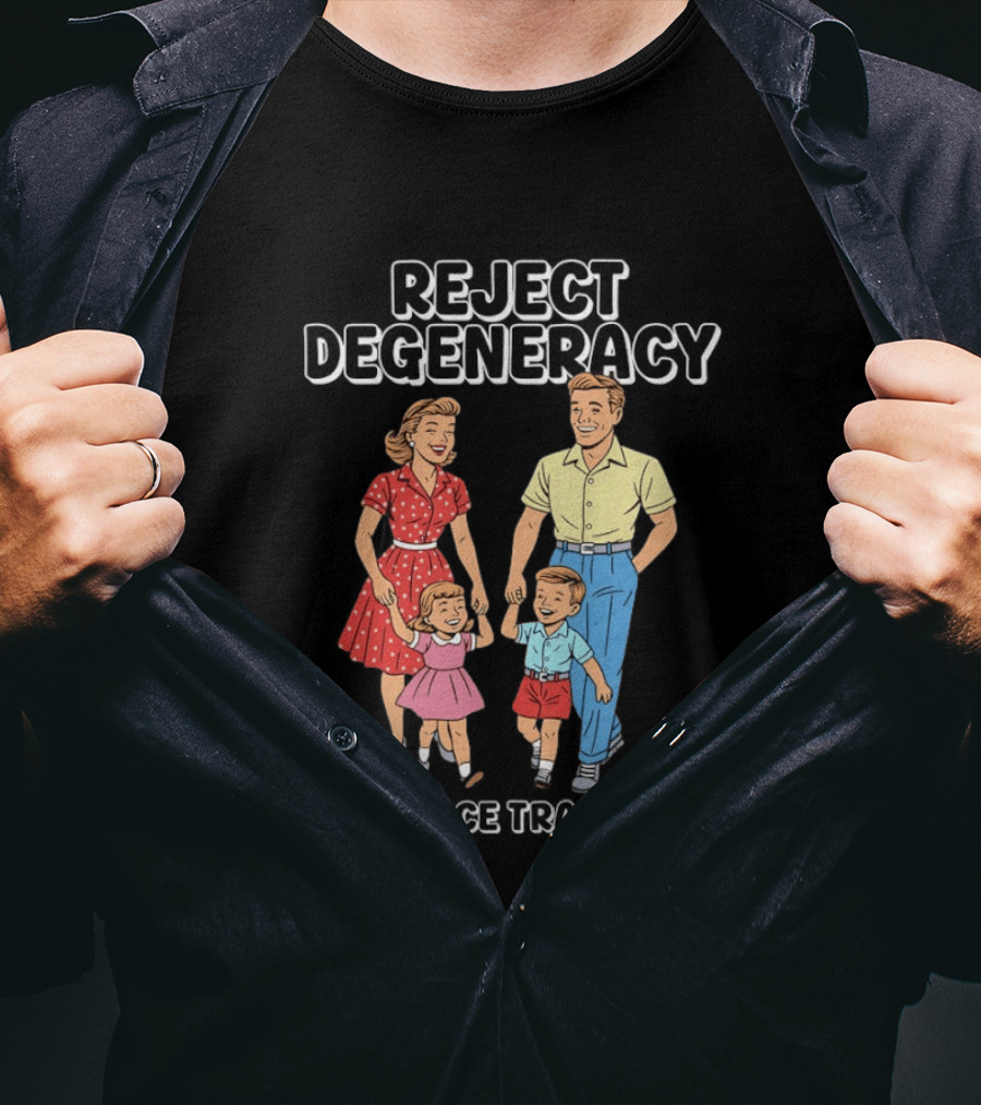 Reject Degeneracy Embrace Tradition Family Image T-Shirt