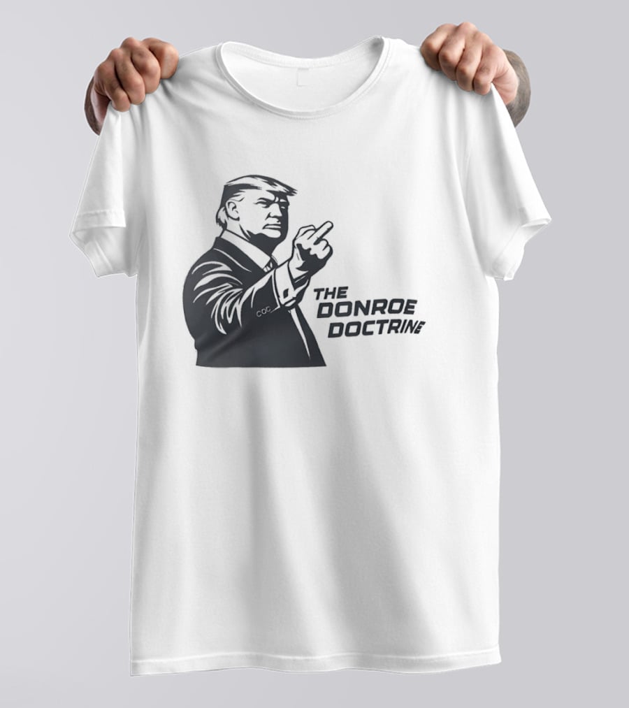 Donald Trump The Donroe Doctrine Middle Finger Gesture Political T-Shirt