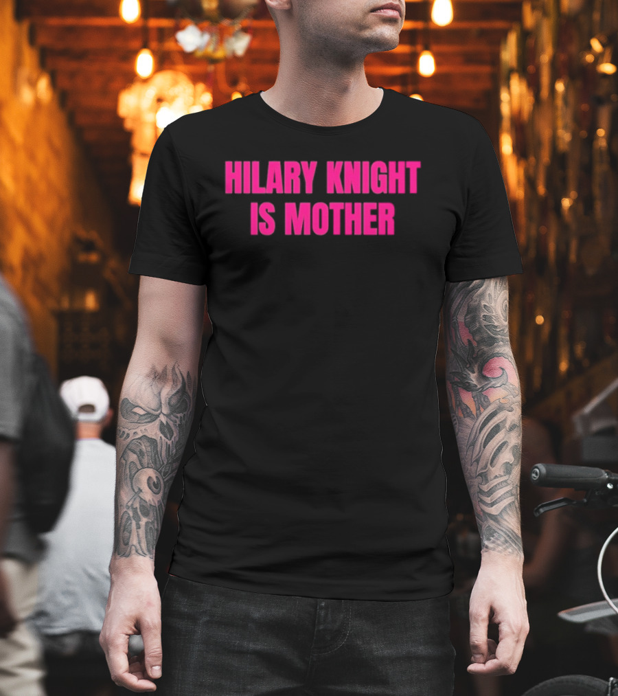 Hilary Knight Is Mother T-Shirt