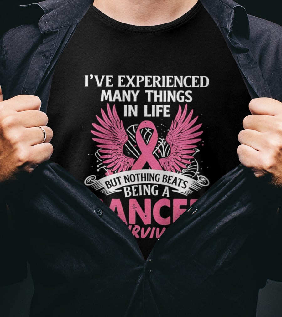 I've Experienced Many Things In Life Pink Ribbon Wings Cancer Survivor T-Shirt