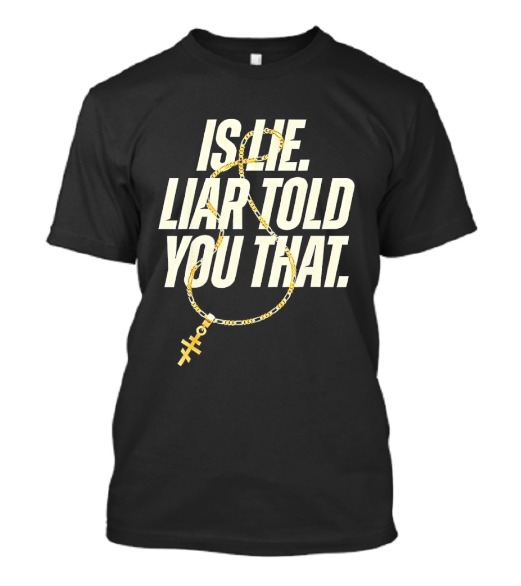 Is He Liar Told You That Sarcastic Necklace T-Shirt