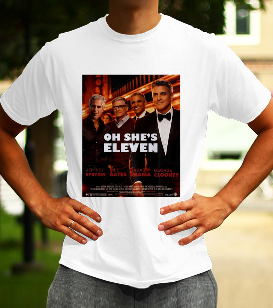 Oh She's Eleven Jeffrey Epstein Bill Gates Barack Obama George Clooney T-Shirt