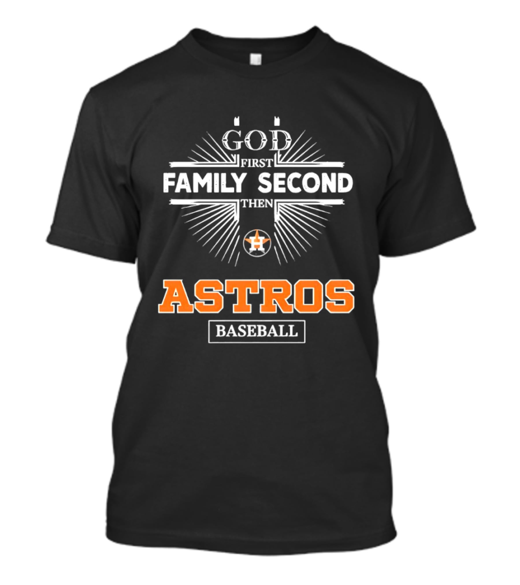 God First Family Second Then Astros Baseball T-Shirt