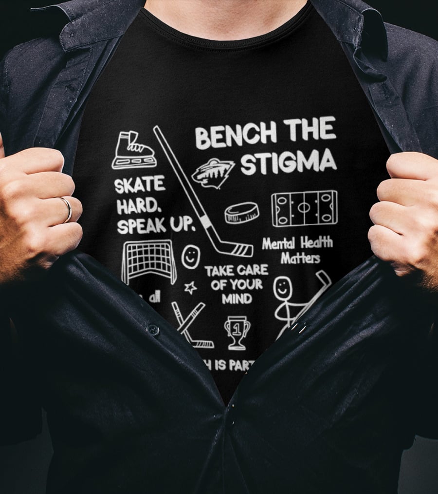 Bench The Stigma Mental Health Matters Skate Hard Speak Up You Matter Hockey T-Shirt