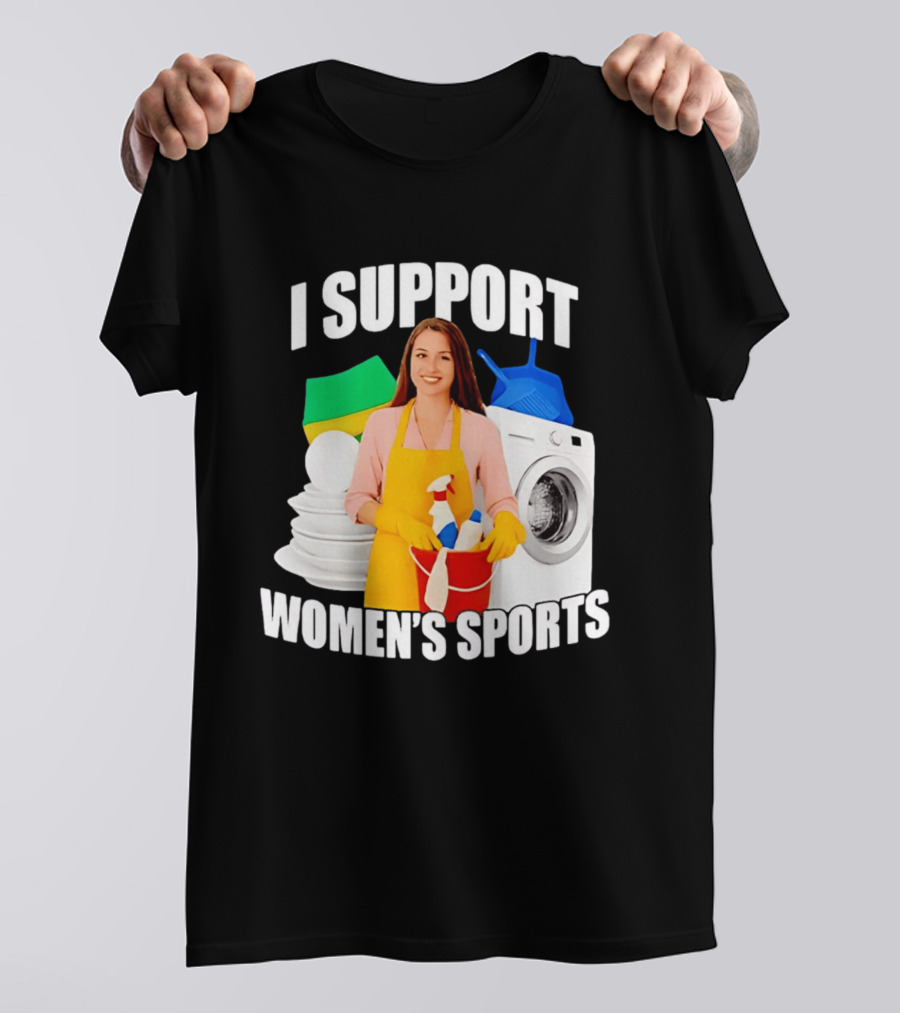 I Support Women's Sports Meme Cleaning Lady Laundry Humor T-Shirt