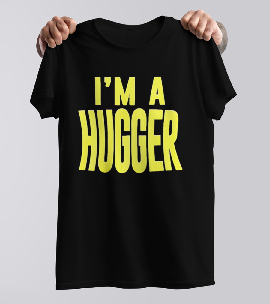 I'm A Hugger T-Shirt
