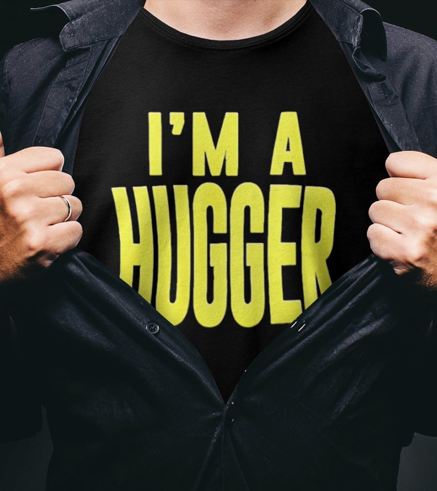 I'm A Hugger T-Shirt