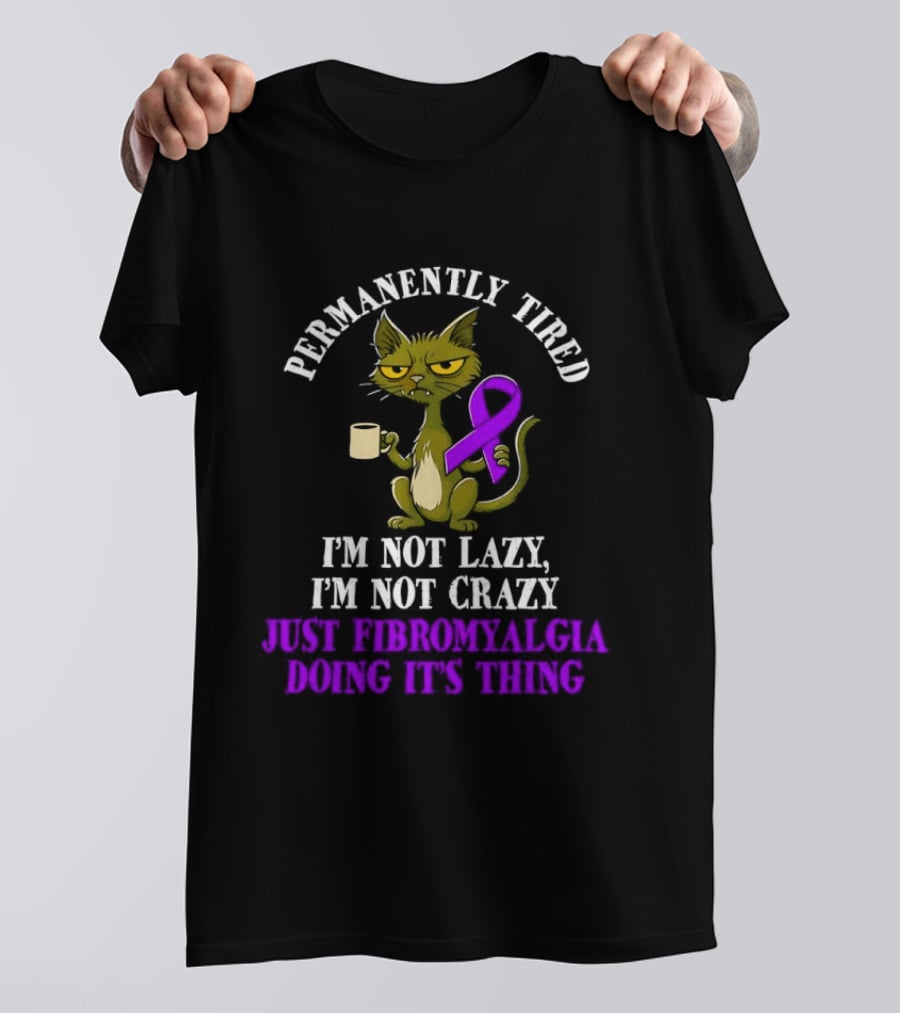 Permanently Tired Cat Not Lazy Not Crazy Just Fibromyalgia Awareness Purple Ribbon T-Shirt
