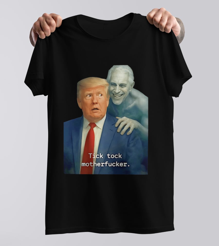 Jeffrey Epstein Ghost Trump Tick Tock Motherfucker T-Shirt