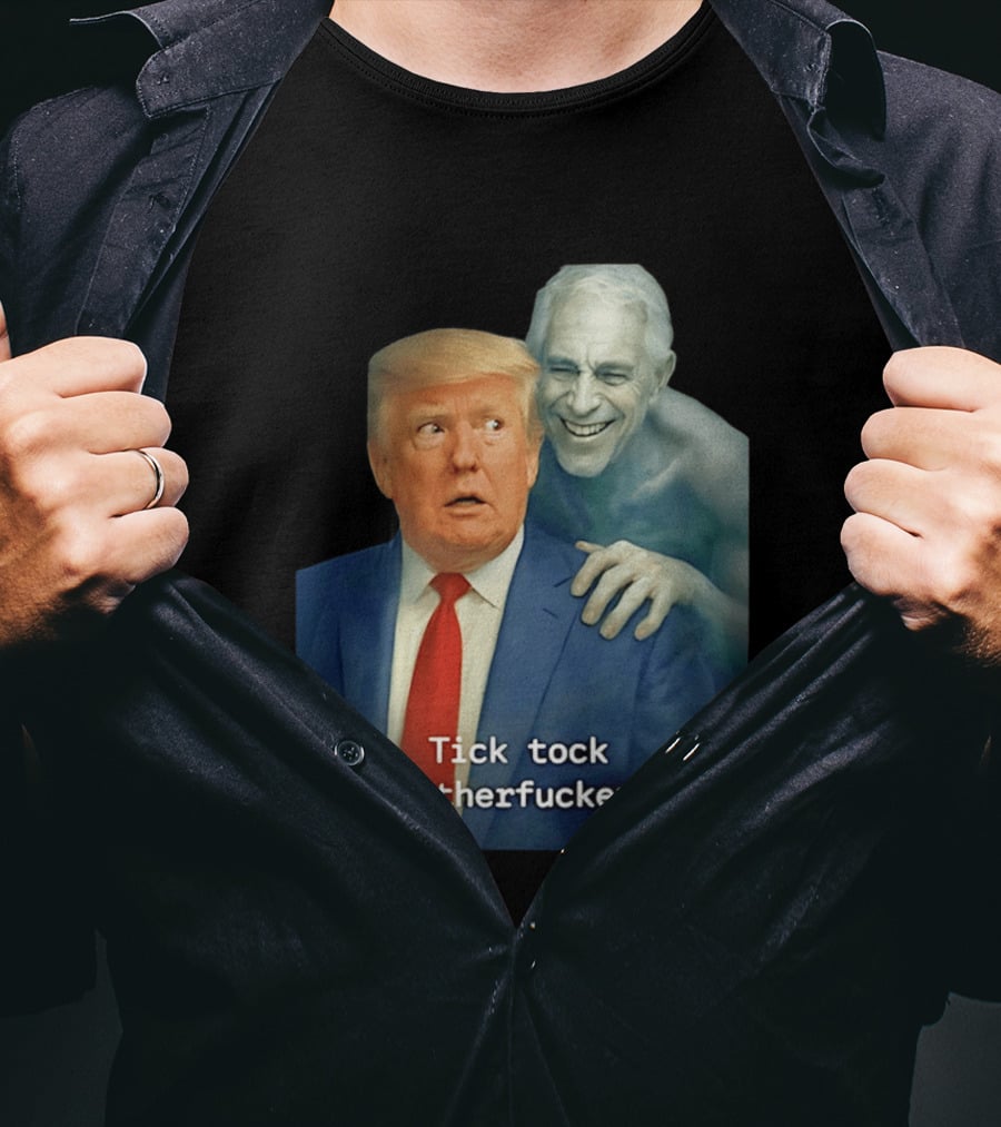 Jeffrey Epstein Ghost Trump Tick Tock Motherfucker T-Shirt