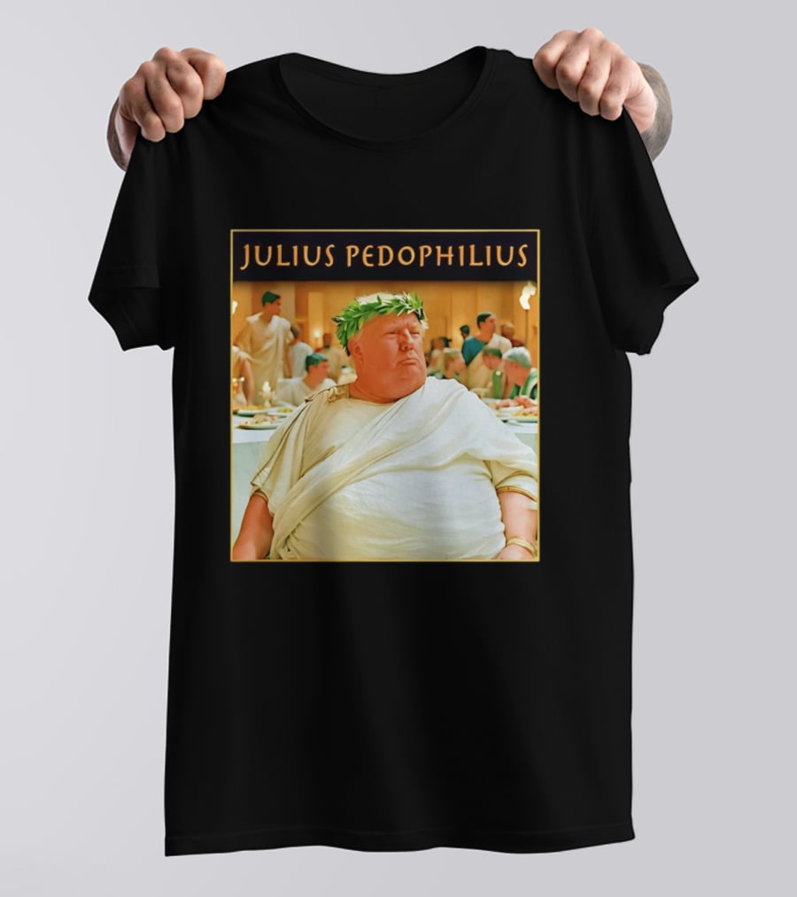 Julius Pedophilius Trump Fat T-Shirt
