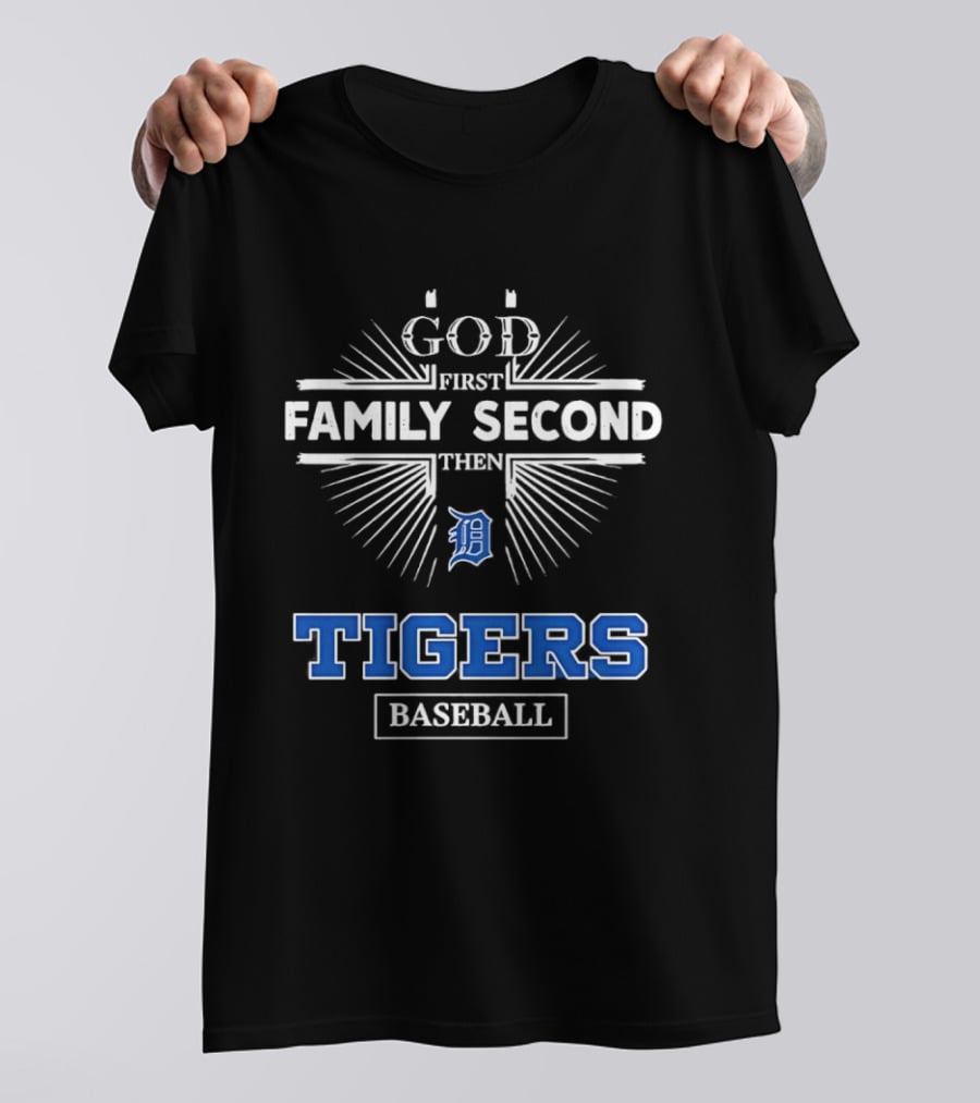 God First Family Second Then Detroit Tigers Baseball T-Shirt
