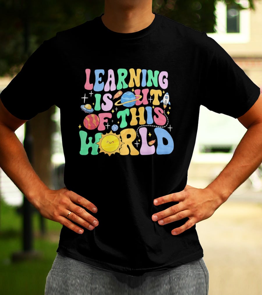 Learning Is Out Of This World Teacher Planet Rocket Spaceship Sun T-Shirt