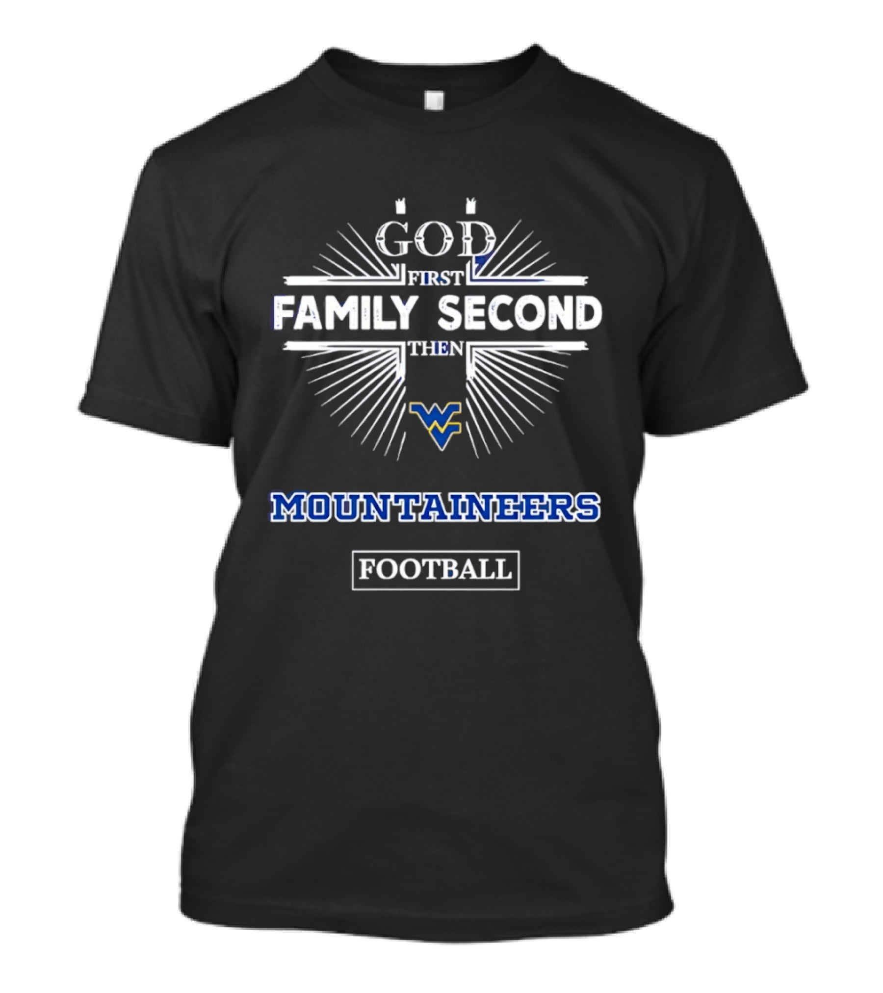 God First Family Second Then West Virginia Mountaineers Football T-Shirt