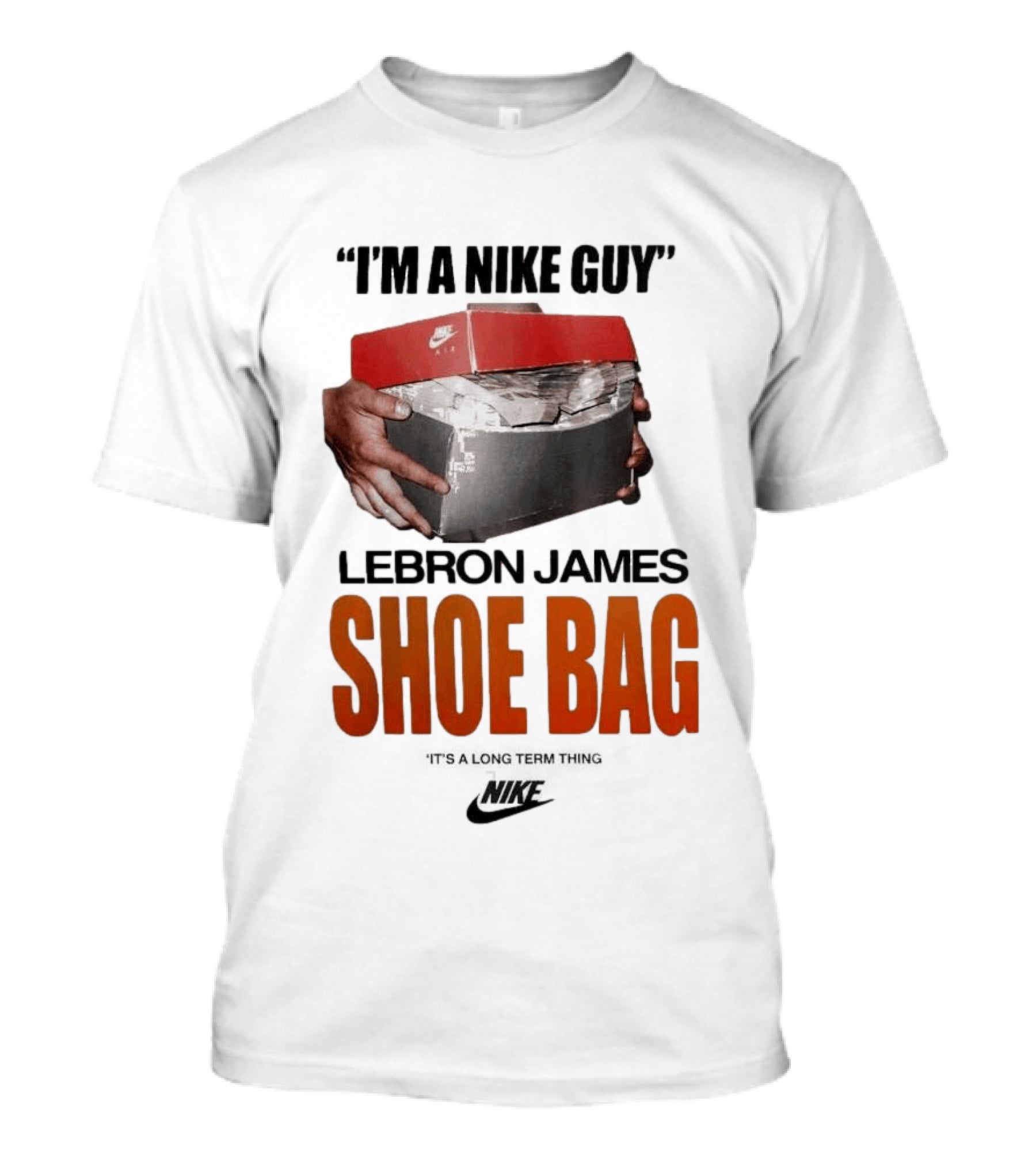 I Am A Nike Guy Lebron James Shoe Bag Nike T-Shirt
