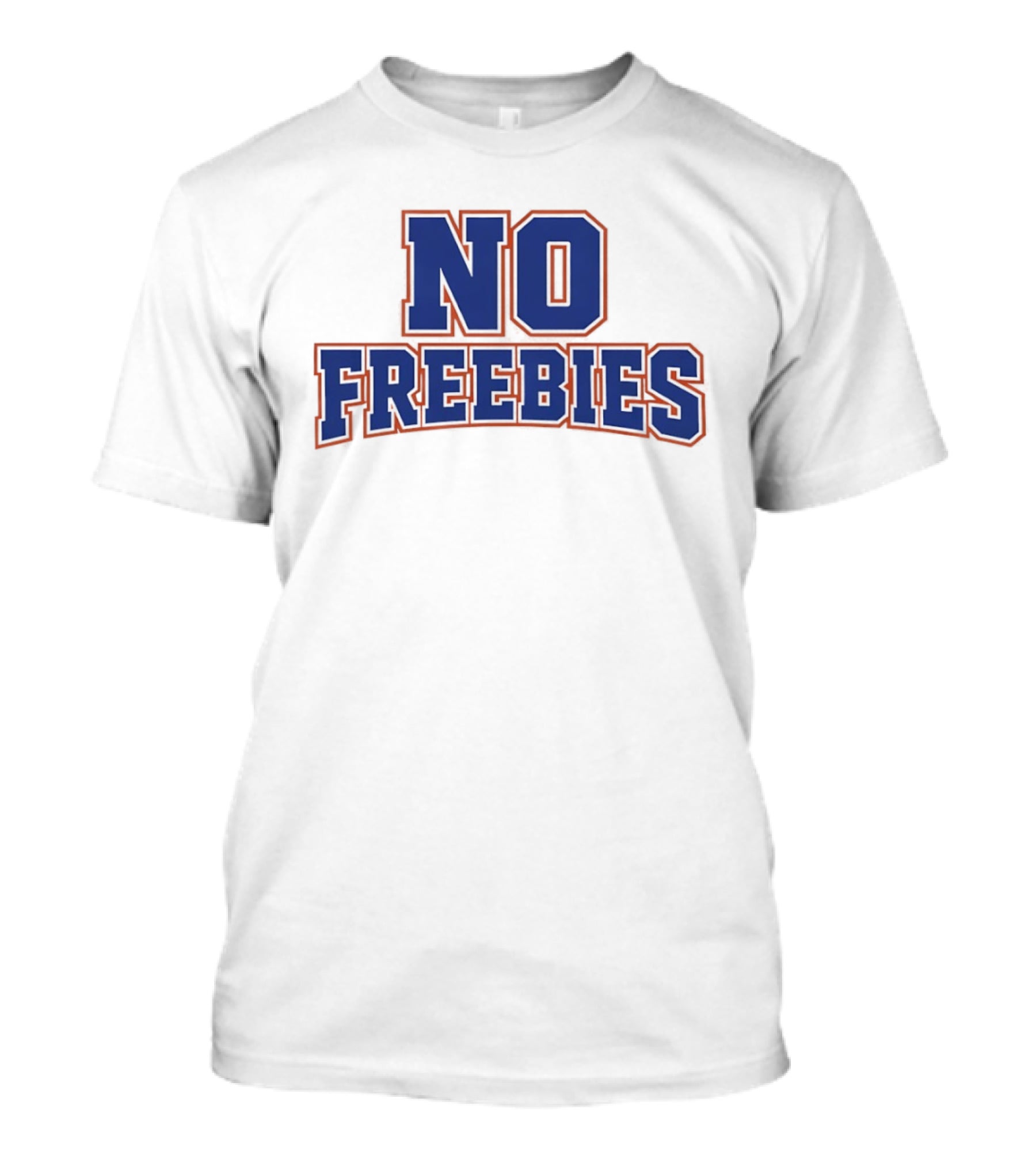 No Freebies Bold Lettered T-Shirt