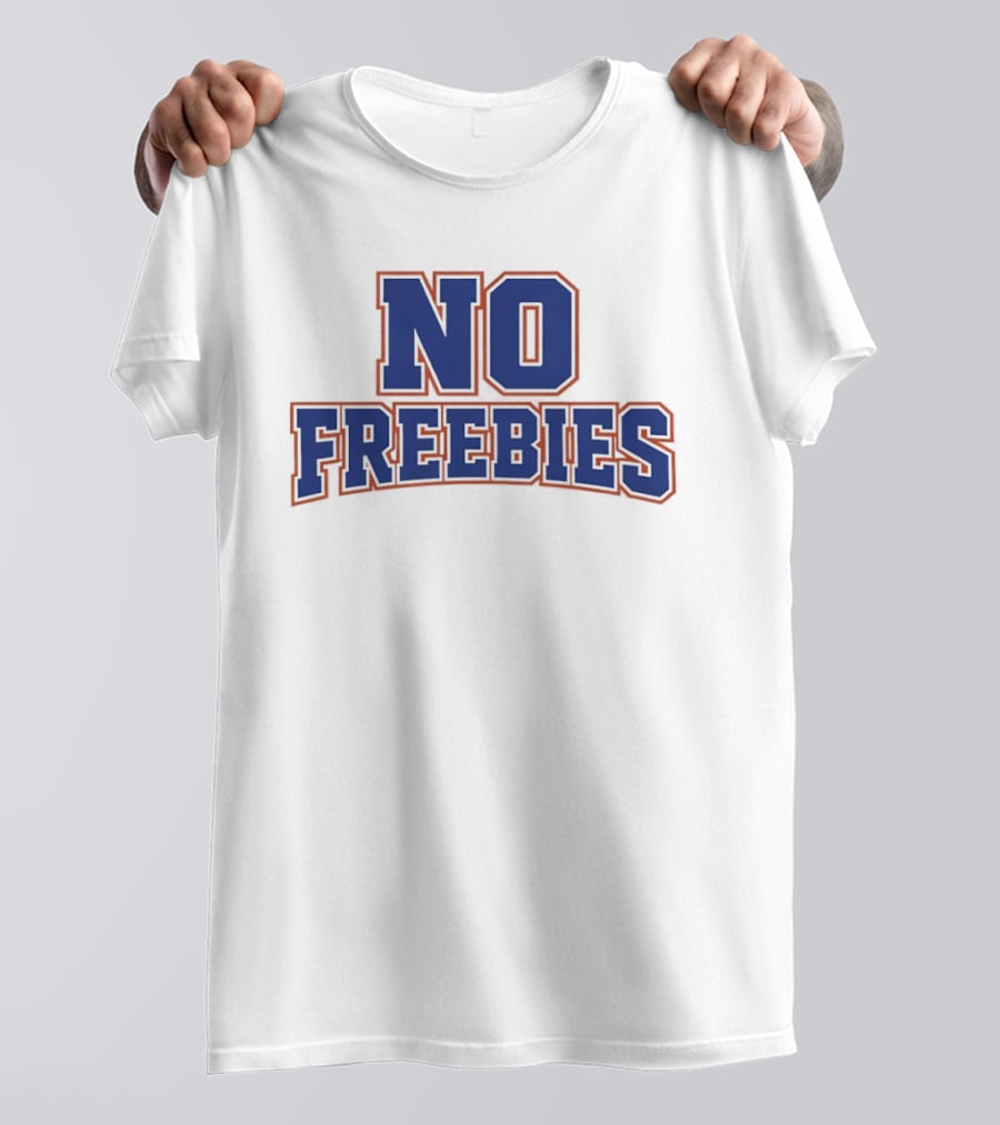 No Freebies Bold Lettered T-Shirt