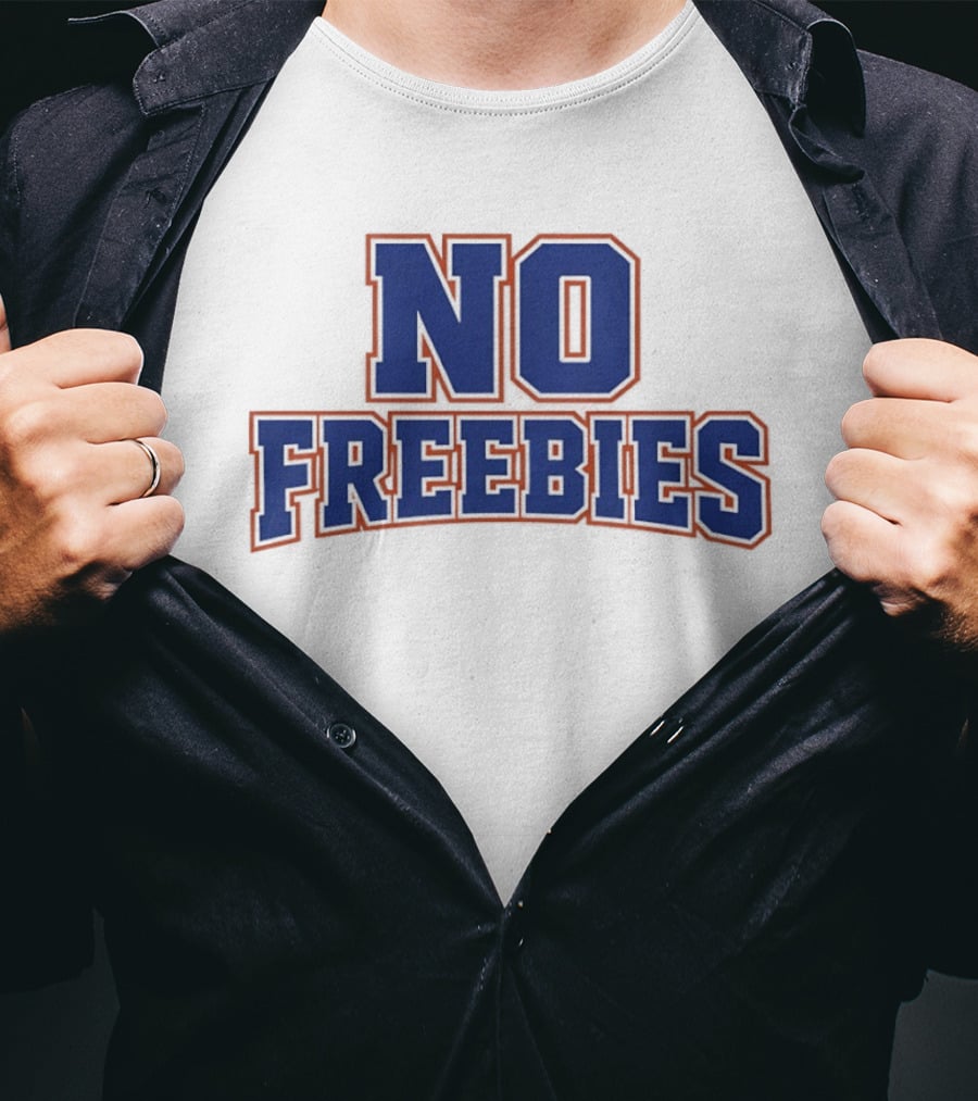No Freebies Bold Lettered T-Shirt