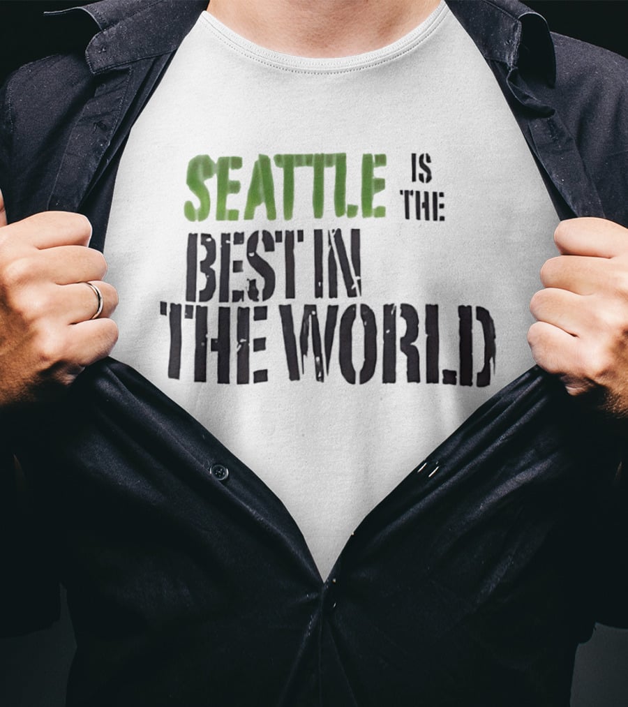 Seattle Is The Best In The World T-Shirt