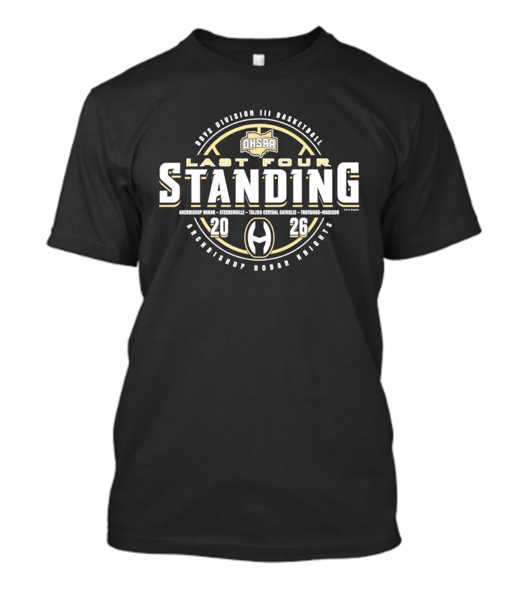 2026 OHSAA Division III Basketball Last Four Standing Archbishop Hoban Knights T-Shirt