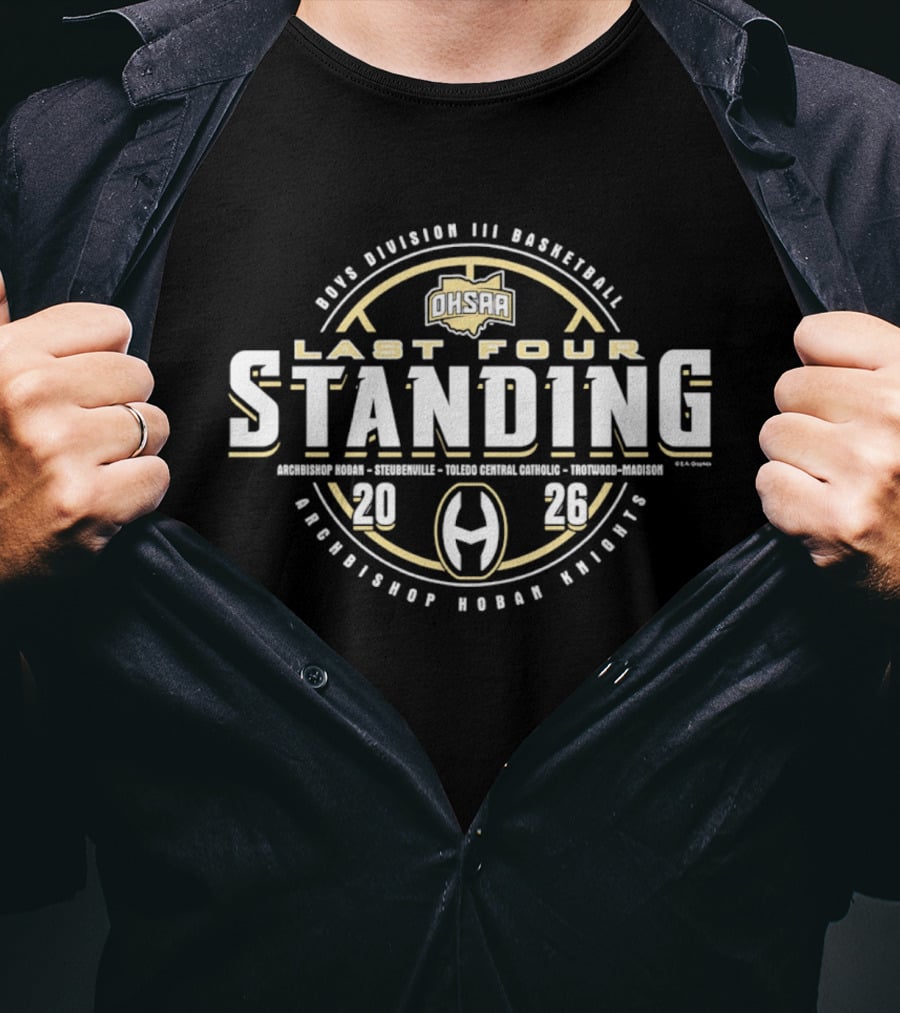 2026 OHSAA Division III Basketball Last Four Standing Archbishop Hoban Knights T-Shirt