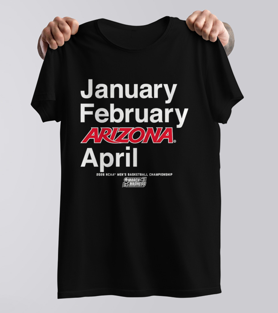 January February Arizona April 2026 NCAA Men's Basketball Championship T-Shirt