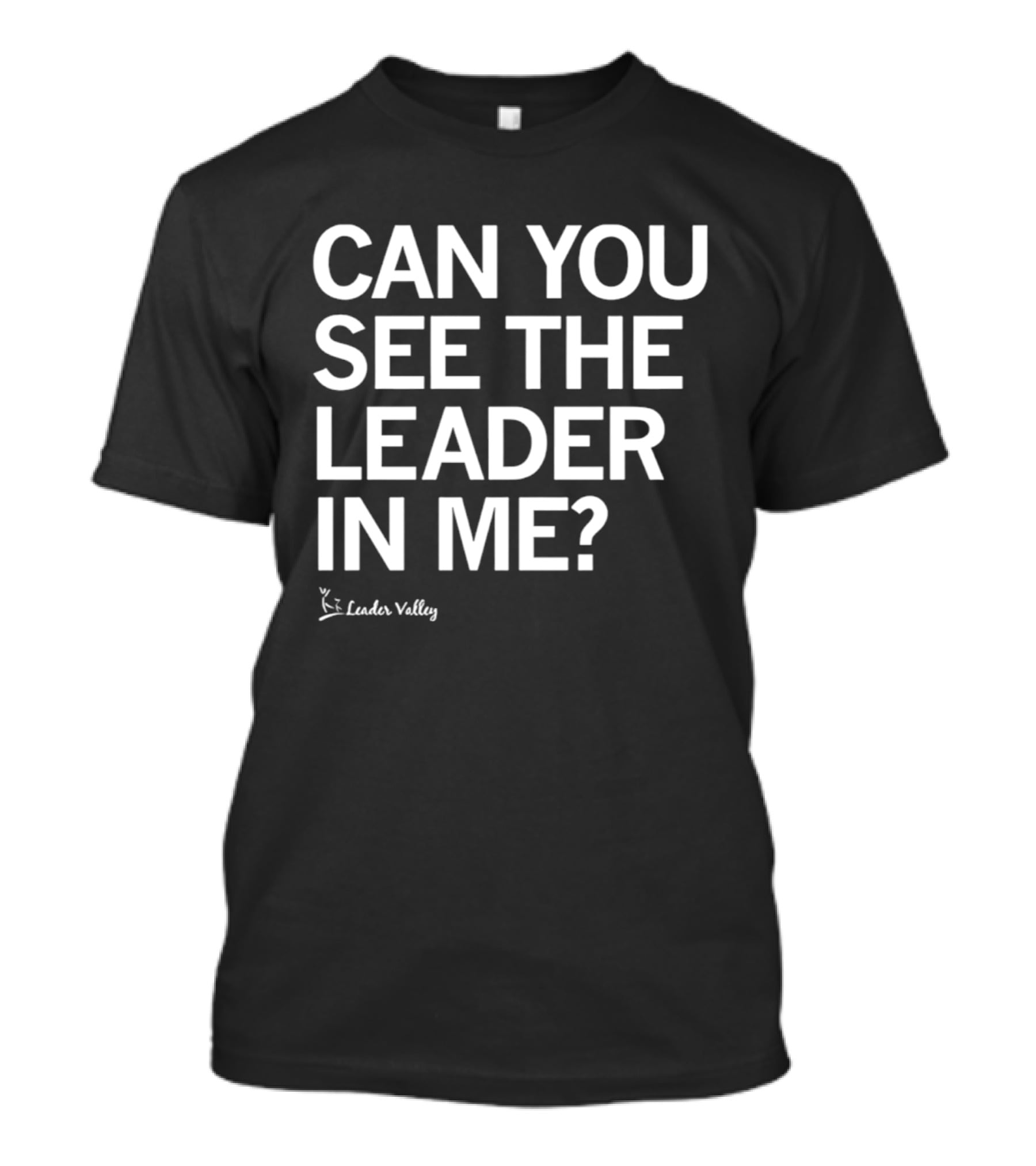 Leader Valley Can You See The Leader In Me T-Shirt