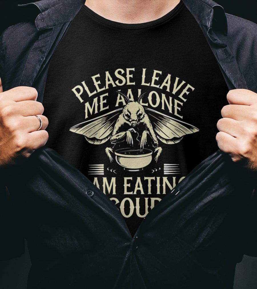 Please Leave Me Alone Moth Eating Soup T-Shirt