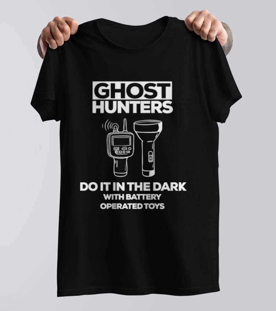 Ghost Hunters Do It In The Dark Battery Operated Toys T-Shirt