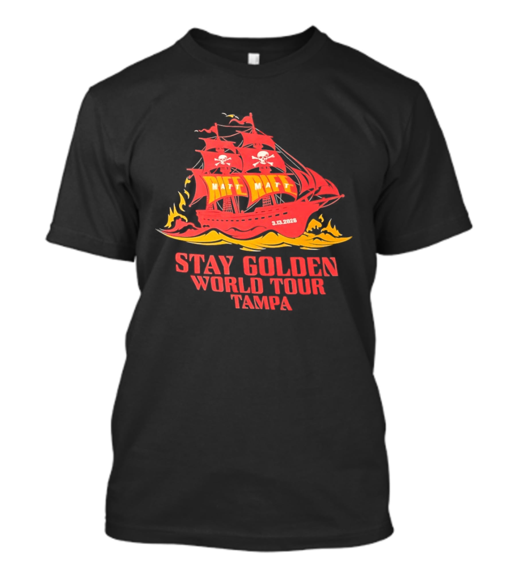 Matt Matt Stay Golden World Tour 3.13.2025 Tampa Pirate Ship T-Shirt