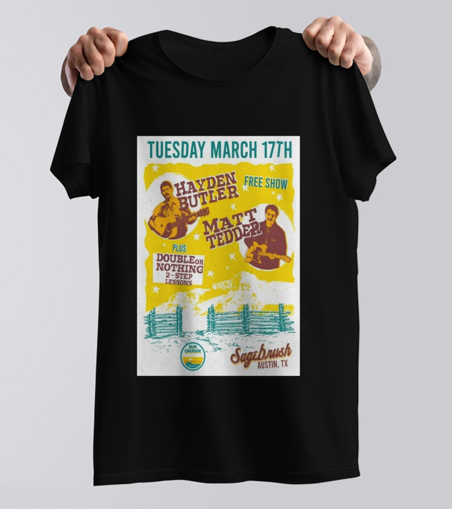 Hayden Butler Matt Tedder Free Show Sagebrush Austin TX March 17th Double Or Nothing 2 Step Lessons T-Shirt