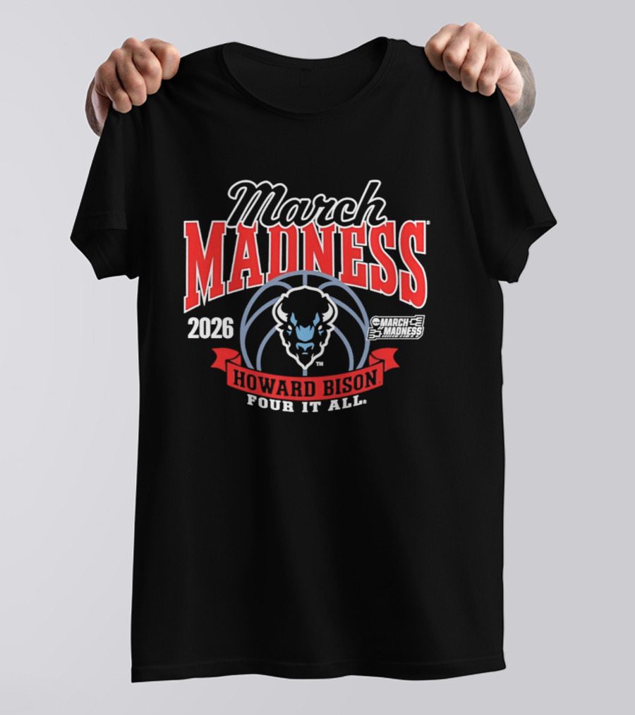 Howard Bison March Madness 2026 Four It All Basketball T-Shirt