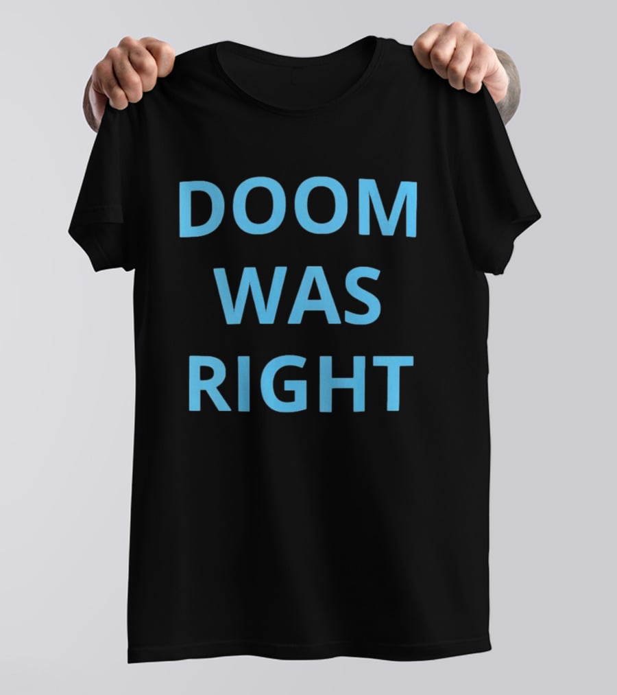 Doom Was Right Phrase Recognizable Pop Culture Reference T-Shirt
